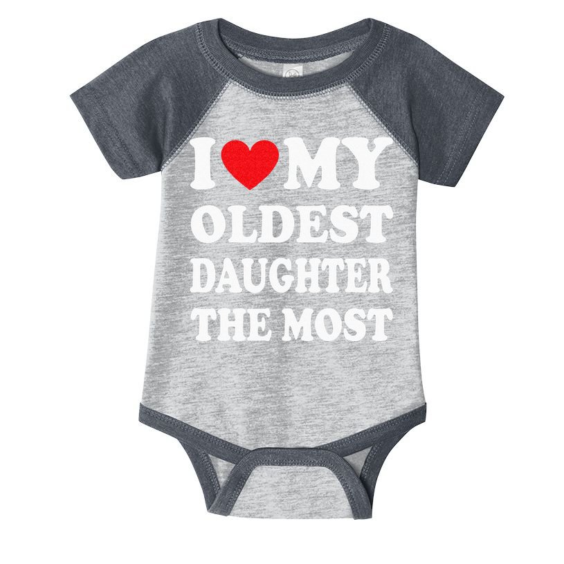 I Love My Oldest Daughter The Most Fathers Day Heart Infant Baby Jersey Bodysuit