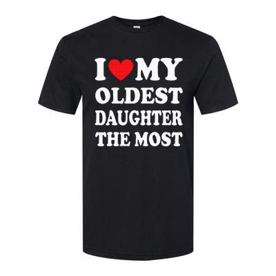 I Love My Oldest Daughter The Most Fathers Day Heart Softstyle CVC T-Shirt