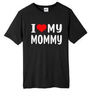 I Love My Mommy Funny Mothers Day Gifts For Mom Mama Tall Fusion ChromaSoft Performance T-Shirt