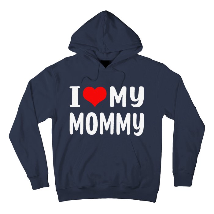 I Love My Mommy Funny Mothers Day Gifts For Mom Mama Hoodie