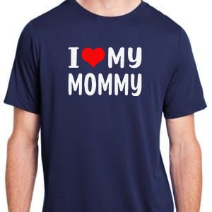 I Love My Mommy Funny Mothers Day Gifts For Mom Mama Adult ChromaSoft Performance T-Shirt