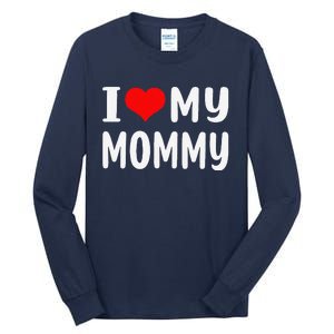 I Love My Mommy Funny Mothers Day Gifts For Mom Mama Tall Long Sleeve T-Shirt