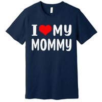 I Love My Mommy Funny Mothers Day Gifts For Mom Mama Premium T-Shirt