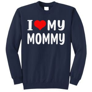 I Love My Mommy Funny Mothers Day Gifts For Mom Mama Tall Sweatshirt