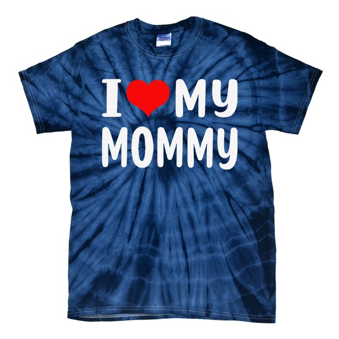 I Love My Mommy Funny Mothers Day Gifts For Mom Mama Tie-Dye T-Shirt