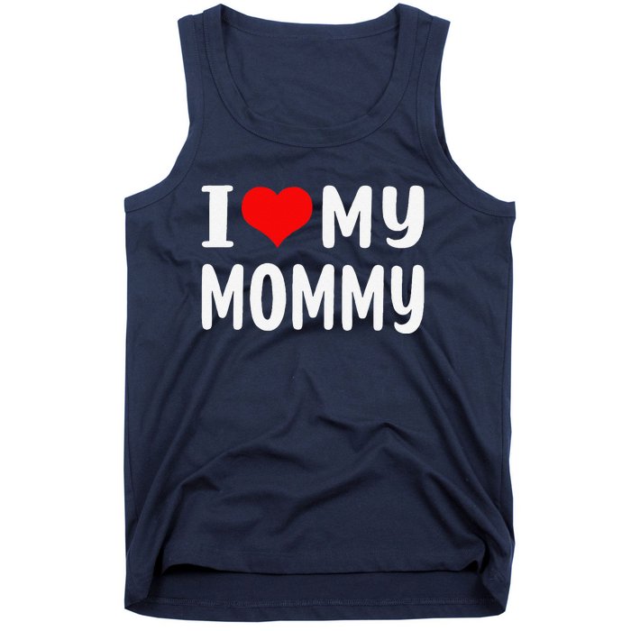 I Love My Mommy Funny Mothers Day Gifts For Mom Mama Tank Top