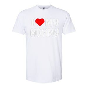 I Love My Mommy Funny Mothers Day Gifts For Mom Mama Softstyle CVC T-Shirt