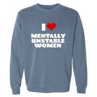 I Love Mentally Unstable Red Heart Funny Sarcastic Garment-Dyed Sweatshirt