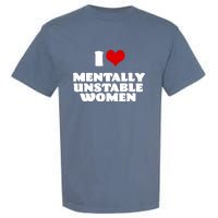 I Love Mentally Unstable Red Heart Funny Sarcastic Garment-Dyed Heavyweight T-Shirt