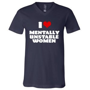 I Love Mentally Unstable Red Heart Funny Sarcastic V-Neck T-Shirt