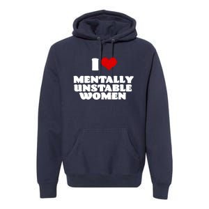 I Love Mentally Unstable Red Heart Funny Sarcastic Premium Hoodie