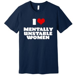 I Love Mentally Unstable Red Heart Funny Sarcastic Premium T-Shirt