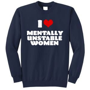 I Love Mentally Unstable Red Heart Funny Sarcastic Tall Sweatshirt