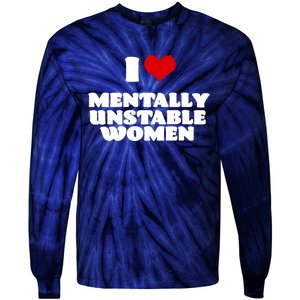 I Love Mentally Unstable Red Heart Funny Sarcastic Tie-Dye Long Sleeve Shirt