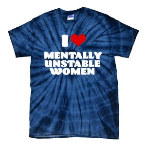 I Love Mentally Unstable Red Heart Funny Sarcastic Tie-Dye T-Shirt