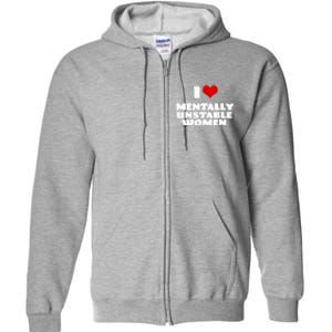 I Love Mentally Unstable Red Heart Funny Sarcastic Full Zip Hoodie