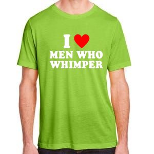 I Love Men Who Whimper Funny Whimper Quotes Adult ChromaSoft Performance T-Shirt