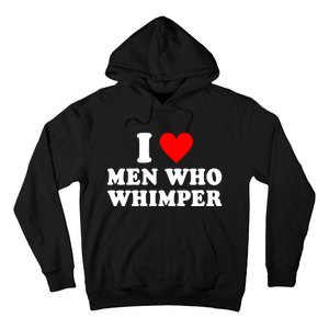 I Love Men Who Whimper Funny Whimper Quotes Hoodie