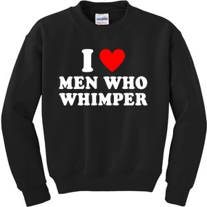 I Love Men Who Whimper Funny Whimper Quotes Kids Sweatshirt