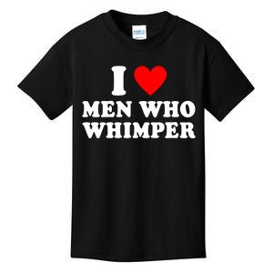 I Love Men Who Whimper Funny Whimper Quotes Kids T-Shirt