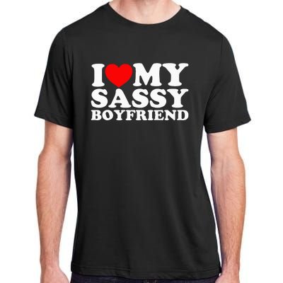 I Love My Sassy Boyfriend Bf Adult ChromaSoft Performance T-Shirt