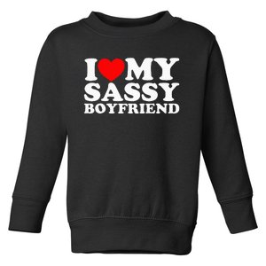 I Love My Sassy Boyfriend Bf Toddler Sweatshirt