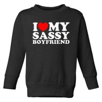 I Love My Sassy Boyfriend Bf Toddler Sweatshirt