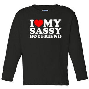 I Love My Sassy Boyfriend Bf Toddler Long Sleeve Shirt