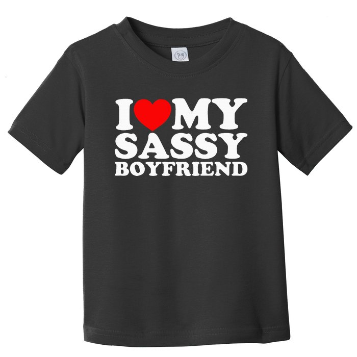 I Love My Sassy Boyfriend Bf Toddler T-Shirt