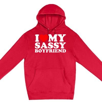 I Love My Sassy Boyfriend Bf Premium Pullover Hoodie