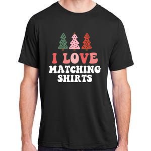 I Love Matching Christmas Shirts Xmas Couple Wife Girlfriend Adult ChromaSoft Performance T-Shirt