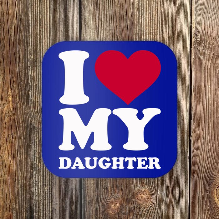 I Love My Daughter Funny Gift Coaster