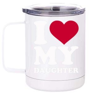 I Love My Daughter Funny Gift 12 oz Stainless Steel Tumbler Cup