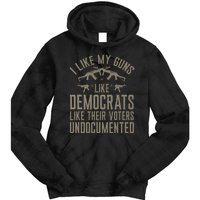 I Like My Guns Like Democrats Like Their Voters Undocumented Tie Dye Hoodie