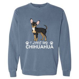 I Love My Chihuahua Lover Giftidea For Chiwawa Moms And Dads Gift Garment-Dyed Sweatshirt