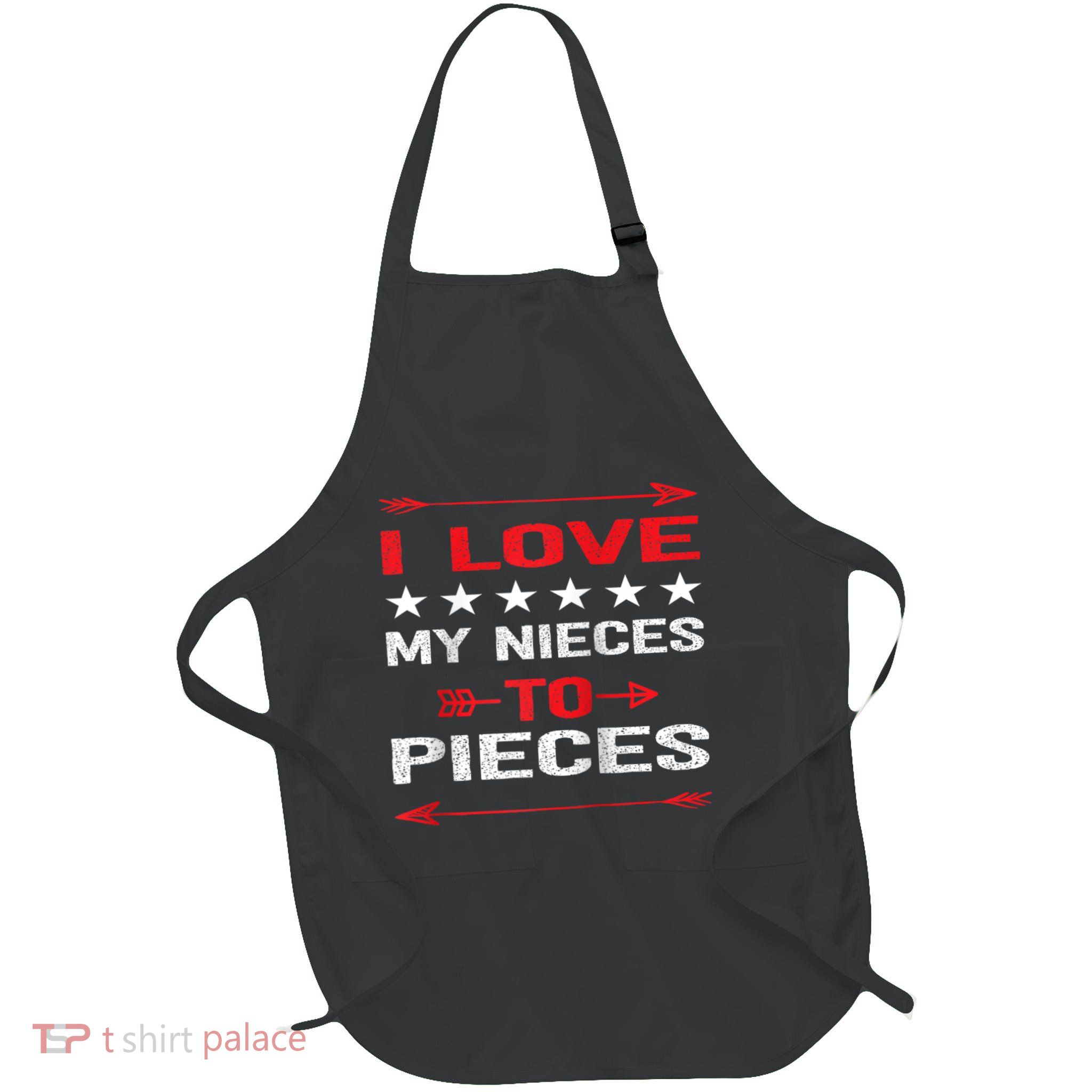 I Love My Nieces To Pieces Quotes Aunt Uncle Gifts Apron