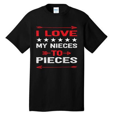 I Love My Nieces To Pieces Quotes Aunt Uncle Gifts Tall T-Shirt