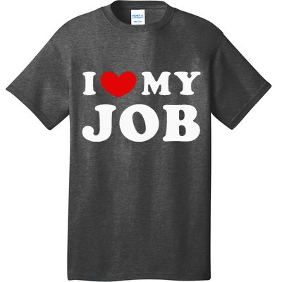 I Love My Job I Heart My Job T-Shirt