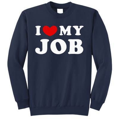 I Love My Job I Heart My Job Sweatshirt