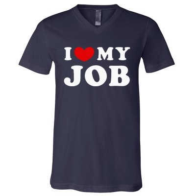 I Love My Job I Heart My Job V-Neck T-Shirt