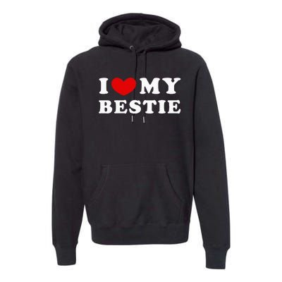 I Love My Bestie Premium Hoodie