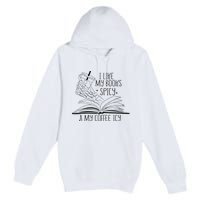 I Like My Books Spicy and My Coffee Icy Skeleton Hand Book Premium Pullover Hoodie