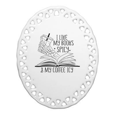 I Like My Books Spicy and My Coffee Icy Skeleton Hand Book Ceramic Oval Ornament