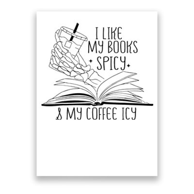 I Like My Books Spicy and My Coffee Icy Skeleton Hand Book Poster