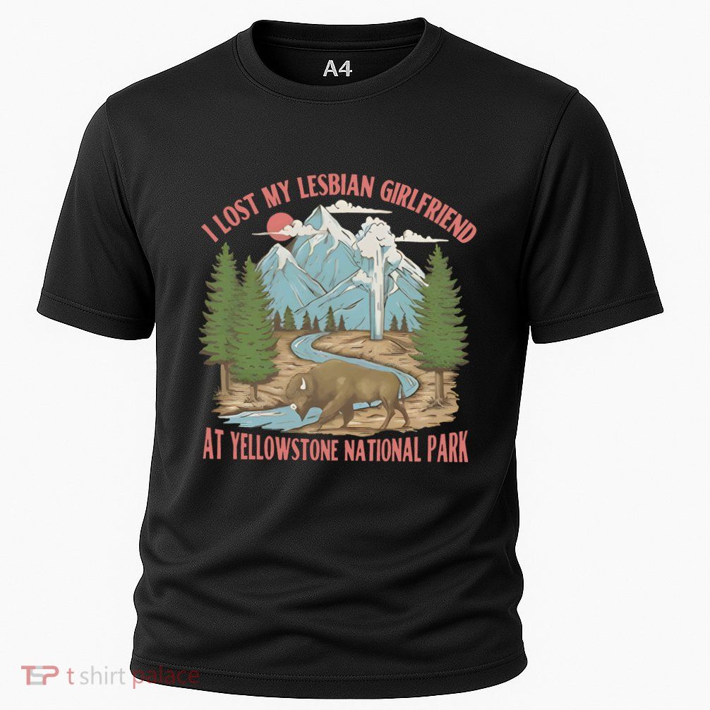 I Lost My Lesbian Girlfriend At Yellowstone National Park Performance Shirt
