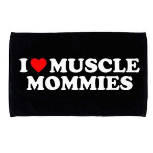 I Love Muscle Mommies I Heart Muscle Mommies Microfiber Hand Towel