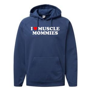 I Love Muscle Mommies I Heart Muscle Mommies Performance Fleece Hoodie