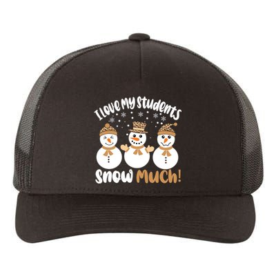 I Love My Students Snow Much Christmas Teacher Yupoong Adult 5-Panel Trucker Hat