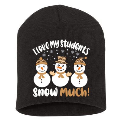 I Love My Students Snow Much Christmas Teacher Short Acrylic Beanie