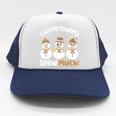 I Love My Students Snow Much Christmas Teacher Trucker Hat